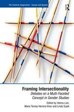 Framing Intersectionality: Debates on a Multi-Faceted Concept in Gender Studies