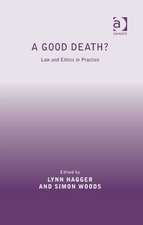 A Good Death?: Law and Ethics in Practice