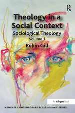 Theology in a Social Context: Sociological Theology Volume 1