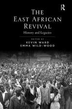 The East African Revival: History and Legacies