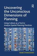 Uncovering the Unconscious Dimensions of Planning: Using Culture as a Tool to Analyse Spatial Planning Practices