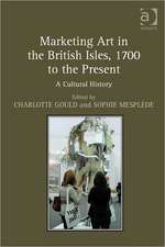 Marketing Art in the British Isles, 1700 to the Present