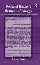 Richard Baxter's Reformed Liturgy: A Puritan Alternative to the Book of Common Prayer