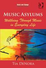 Music Asylums: Wellbeing Through Music in Everyday Life