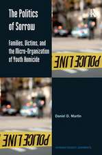 The Politics of Sorrow: Families, Victims, and the Micro-Organization of Youth Homicide