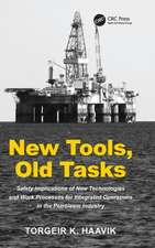 New Tools, Old Tasks: Safety Implications of New Technologies and Work Processes for Integrated Operations in the Petroleum Industry