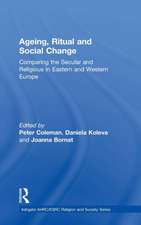 Ageing, Ritual and Social Change: Comparing the Secular and Religious in Eastern and Western Europe