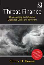 Threat Finance: Disconnecting the Lifeline of Organised Crime and Terrorism