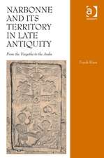 Narbonne and its Territory in Late Antiquity: From the Visigoths to the Arabs