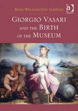 Giorgio Vasari and the Birth of the Museum