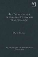 The Theoretical and Philosophical Foundations of Criminal Law