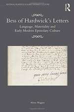 Bess of Hardwick’s Letters: Language, Materiality, and Early Modern Epistolary Culture