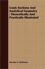 Conic Sections and Analytical Geometry: Theoretically and Practically Illustrated