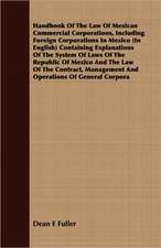 Handbook of the Law of Mexican Commercial Corporations, Including Foreign Corporations in Mexico (in English) Containing Explanations of the System of: A Story of Old-Time Memories