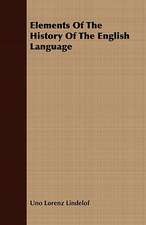 Elements of the History of the English Language: Its History, Occurrence, Properties, Metallurgy and Application, Including Its Alloys