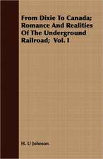 From Dixie to Canada; Romance and Realities of the Underground Railroad; Vol. I: The Colored Orator