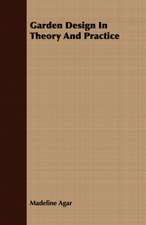 Garden Design in Theory and Practice: An Account of Approved Fruit-Growing Practices in the Inter-Mountain Country of the Western United States