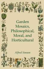 Garden Mosaics, Philosophical, Moral, and Horticultural