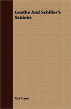 Goethe and Schiller's Xenions: Treating Also of the Part Borne by Jimmie Dun in the Days, 1871-1886