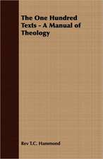 The One Hundred Texts - A Manual of Theology