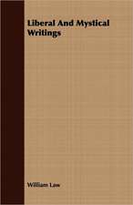 Liberal and Mystical Writings: A Handbook of Selected Collects and Forms of Prayer for the Use of Free Churches