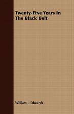 Twenty-Five Years in the Black Belt: Embracing the Elementary Principles of Mechanics, Hydrostatics, Hydraulics, Pneumatics,