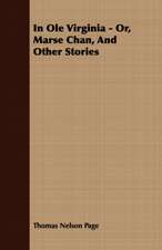 In OLE Virginia - Or, Marse Chan, and Other Stories: Embracing the Elementary Principles of Mechanics, Hydrostatics, Hydraulics, Pneumatics,