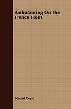 Ambulancing on the French Front: Embracing the Elementary Principles of Mechanics, Hydrostatics, Hydraulics, Pneumatics,