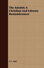 The Amulet; A Christian and Literary Remembrancer: With Sketches of the Natives, Theirlanguage and Customs; And the Country, Products, Climate, Wild Animals Etc.