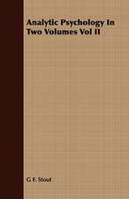 Analytic Psychology in Two Volumes Vol II: With Sketches of the Natives, Theirlanguage and Customs; And the Country, Products, Climate, Wild Animals Etc.