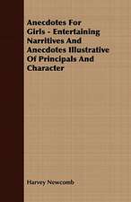 Anecdotes for Girls - Entertaining Narritives and Anecdotes Illustrative of Principals and Character: A Story of Rebel Milltary Prisons