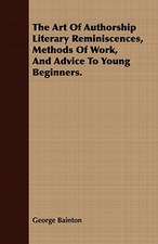 The Art of Authorship Literary Reminiscences, Methods of Work, and Advice to Young Beginners.: Being the Story of Christian Martyrdom in Modern Times