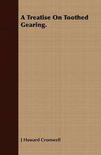 A Treatise on Toothed Gearing.: The Barometer, Thermometer, Hygrometer, Rain-Gauge and Ozonometer