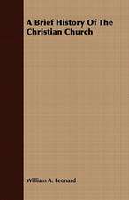 A Brief History of the Christian Church: With Appendix Containing the Constitution of the Craft Recognised and Established by Letter of