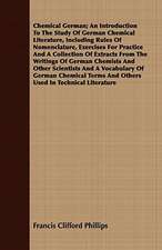 Chemical German; An Introduction to the Study of German Chemical Literature, Including Rules of Nomenclature, Exercises for Practice and a Collection: A Hard-Luck Story