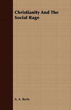 Christianity and the Social Rage: A Series of Lectures to the Times on Natural Theology and Apologetics