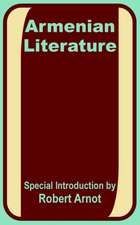 Armenian Literature: Poetry, Drama, Folk-Lore, and Classic Traditions