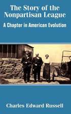 The Story of the Nonpartisan League: A Chapter in American Evolution