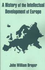 A History of the Intellectual Development of Europe