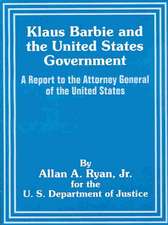 Klaus Barbie and the United States Government: A Report to the Attorney General of the United States