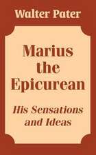 Marius the Epicurean: His Sensations and Ideas