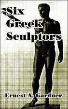 Six Greek Sculptors