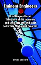 Eminent Engineers: Brief Biographies of Thirty-Two of the Inventors and Engineers Who Did Most to Further Mechanical Progress