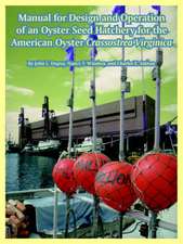 Manual for Design and Operation of an Oyster Seed Hatchery for the American Oyster Crassostrea Virginica