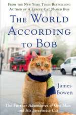 The World According to Bob: The Further Adventures of One Man and His Streetwise Cat