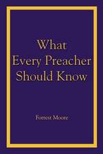 What Every Preacher Should Know