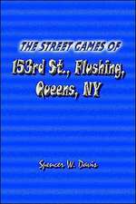 The Street Games of 153rd St., Flushing, Queens, NY