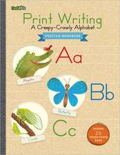 Print Writing Practice Workbook: A Creepy-Crawly Alphabet