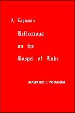 A Layman's Reflections on the Gospel of Luke