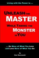 Unleash the Master ... While Taming the Monster ... in You!